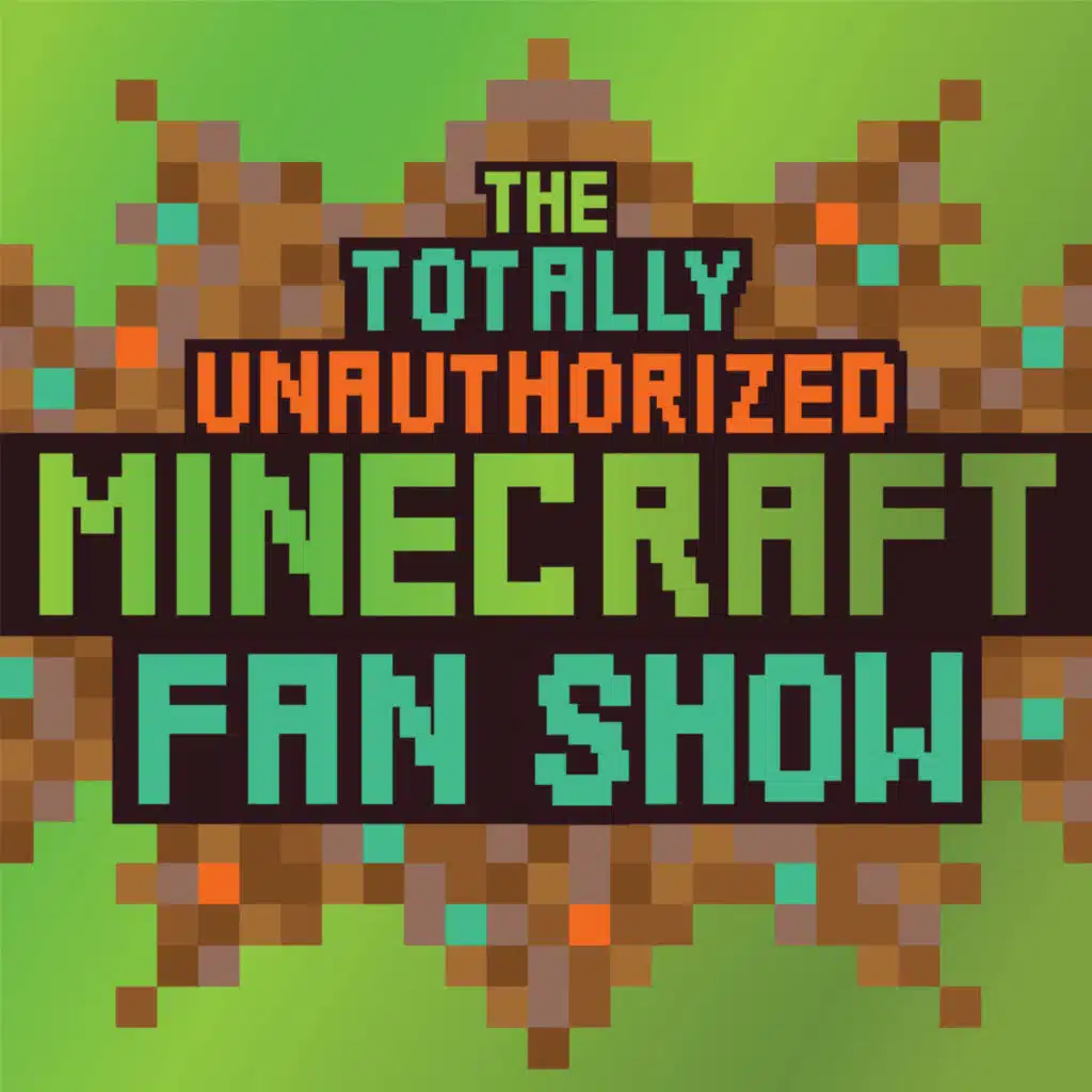 The Totally Unauthorized Minecraft Fan Show
