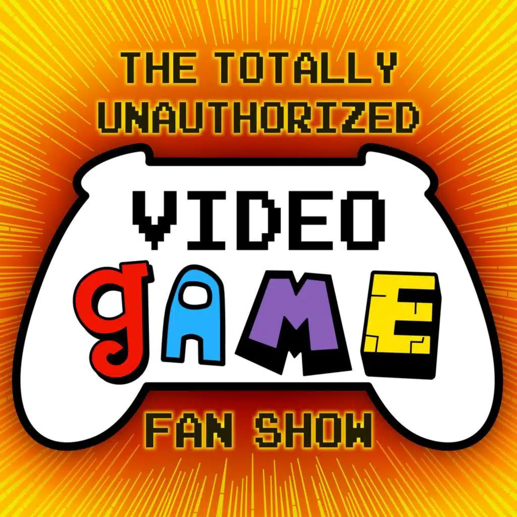 The Totally Unauthorized Video Game Fan Show