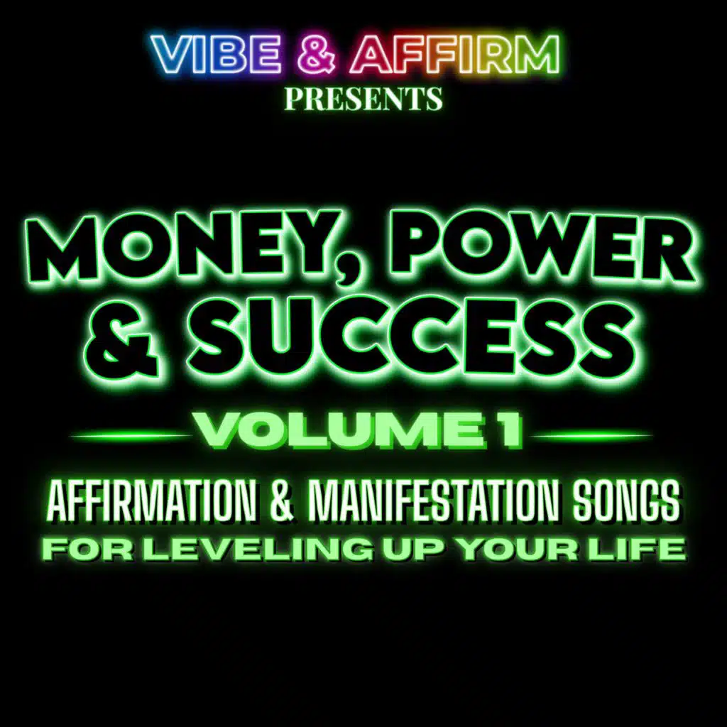 Money, Power & Success, Vol. 1: Affirmation & Manifestation Songs for Leveling Up Your Life