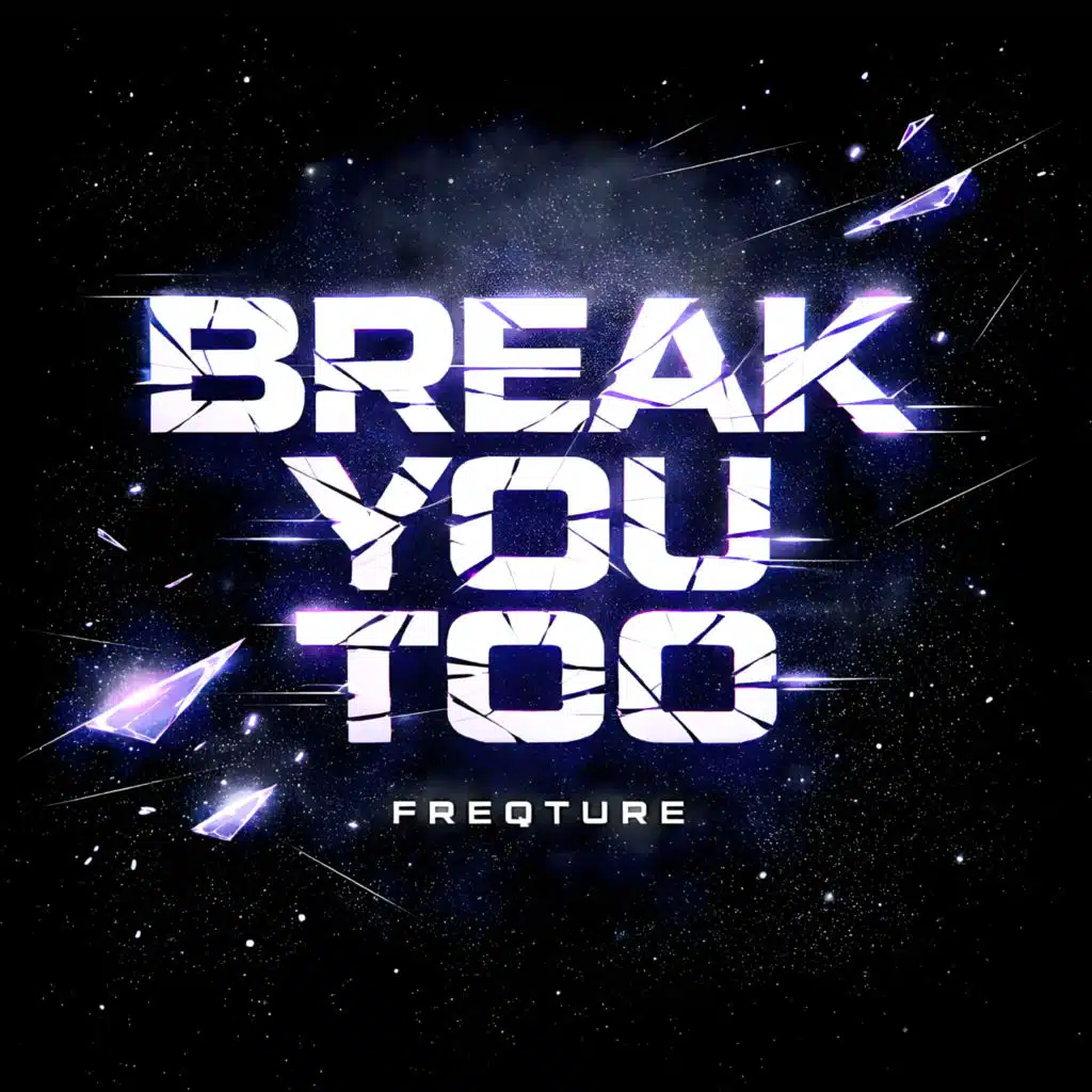 Break You Too
