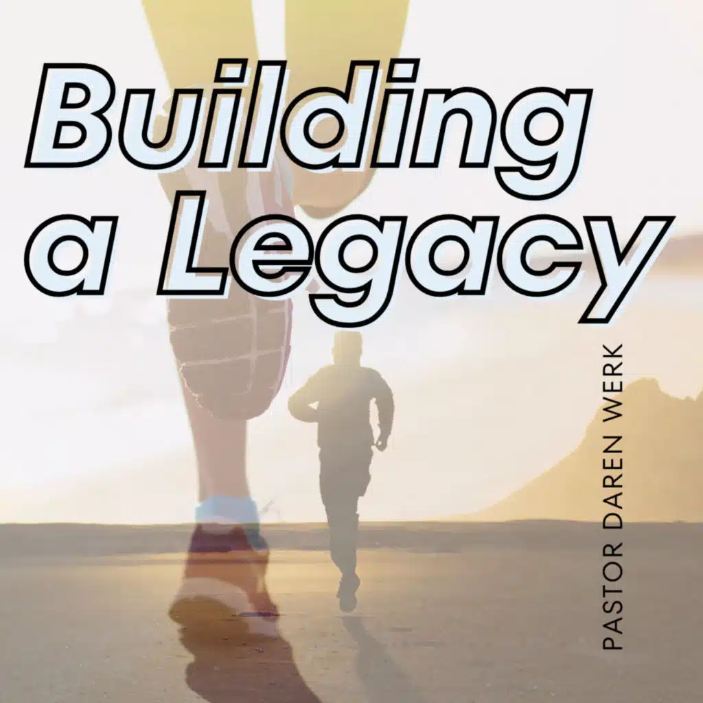 "Building a Legacy"-March 16th, 2025