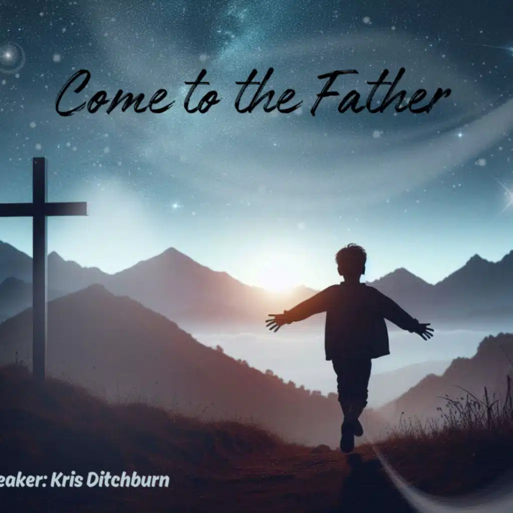 Come to the Father
