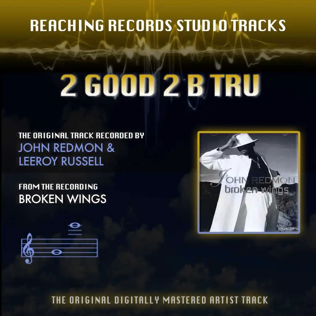 2 Good 2 B Tru (Reaching Records Studio Tracks)