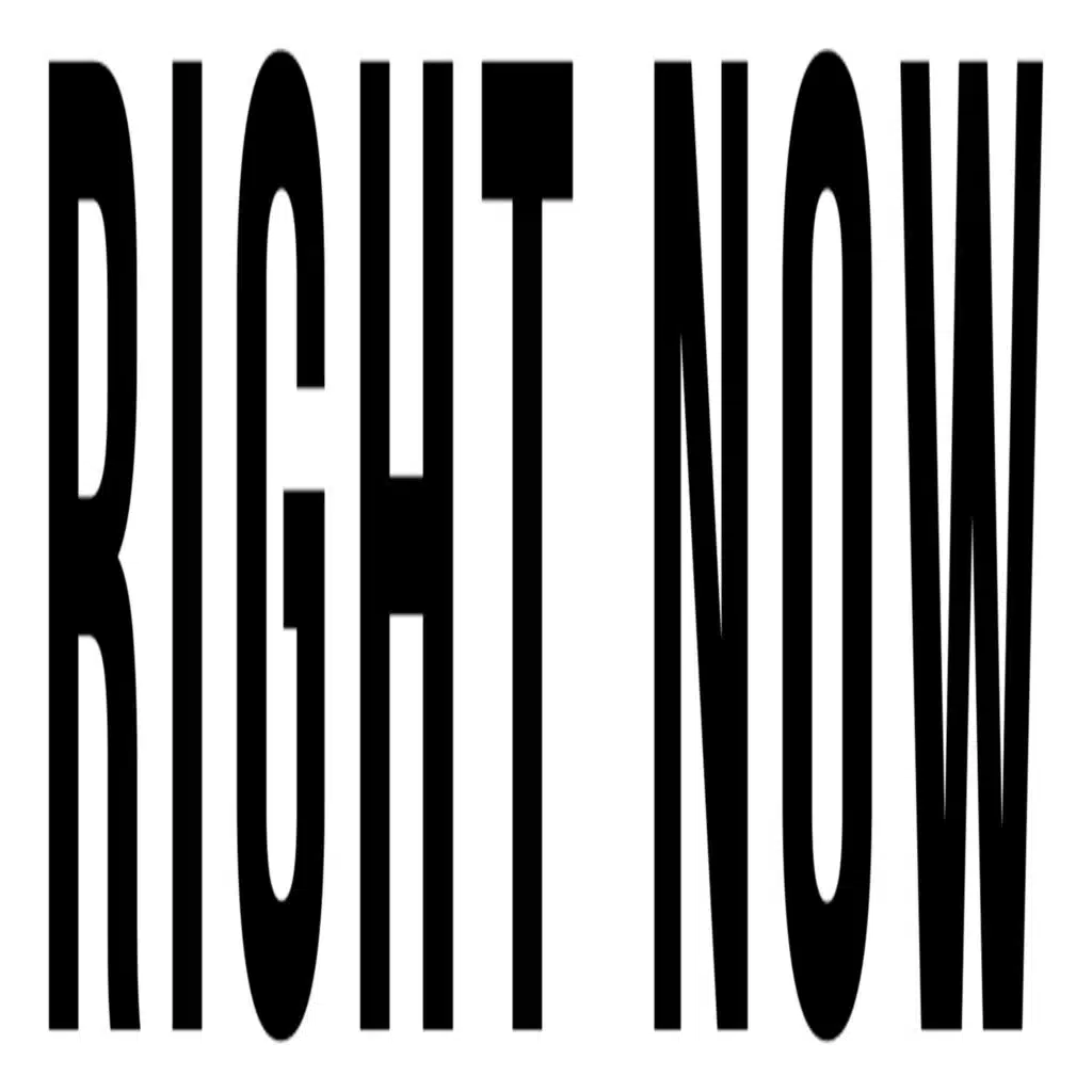 RIGHT NOW