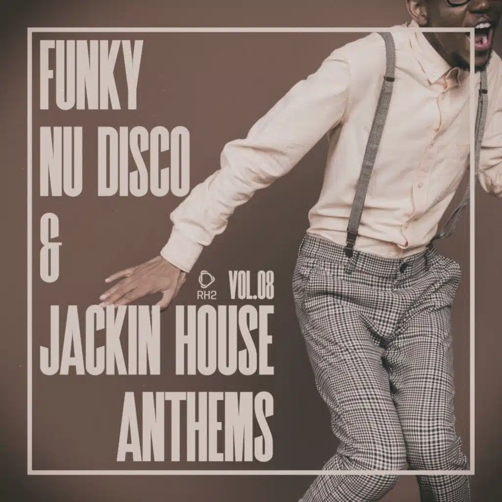 Funky Nu Disco & Jackin House Anthems, Vol.08