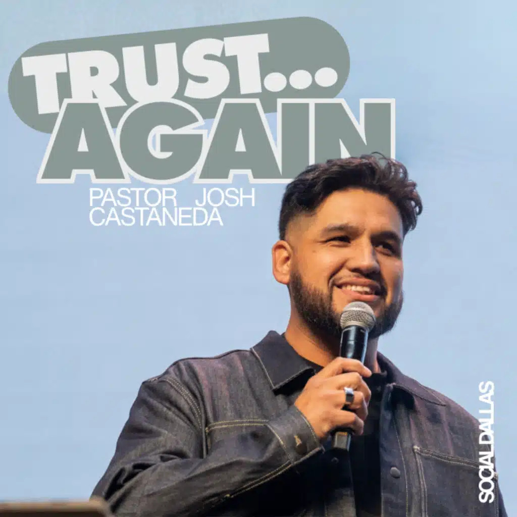 Trust Again | Josh Castaneda | Social Dallas
