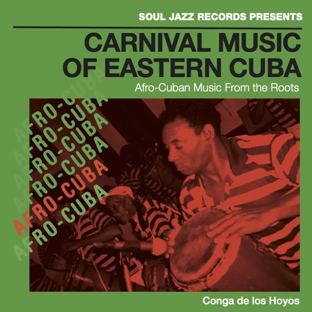 Soul Jazz Records presents CONGA DE LOS HOYOS: Carnival Music Of Eastern Cuba
