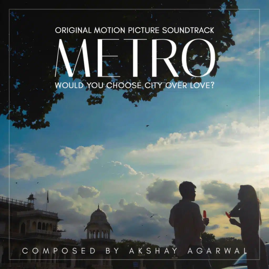 Metro - Would you choose city Over Love? (Original Motion Picture Soundtrack)