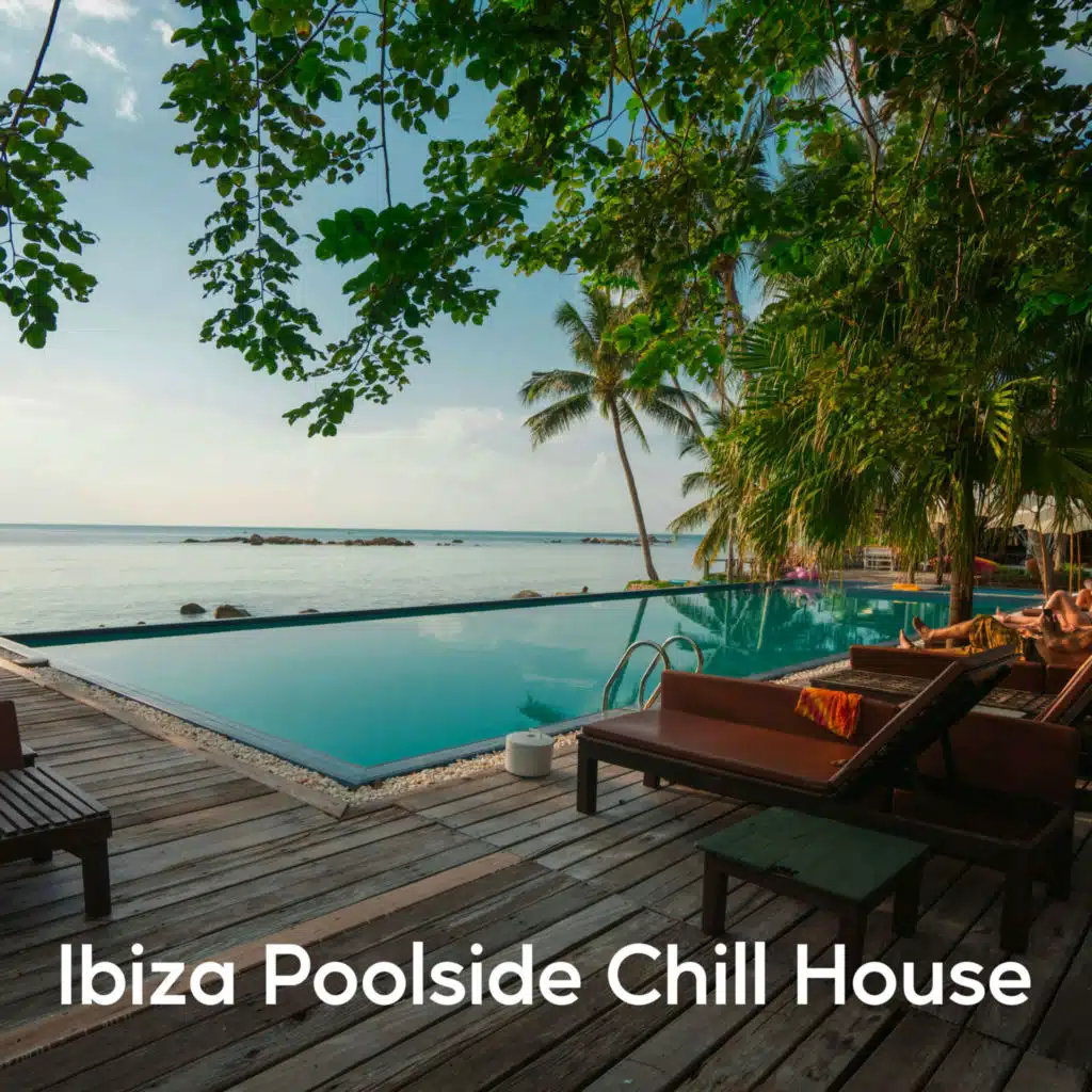 Ibiza Poolside Chill House