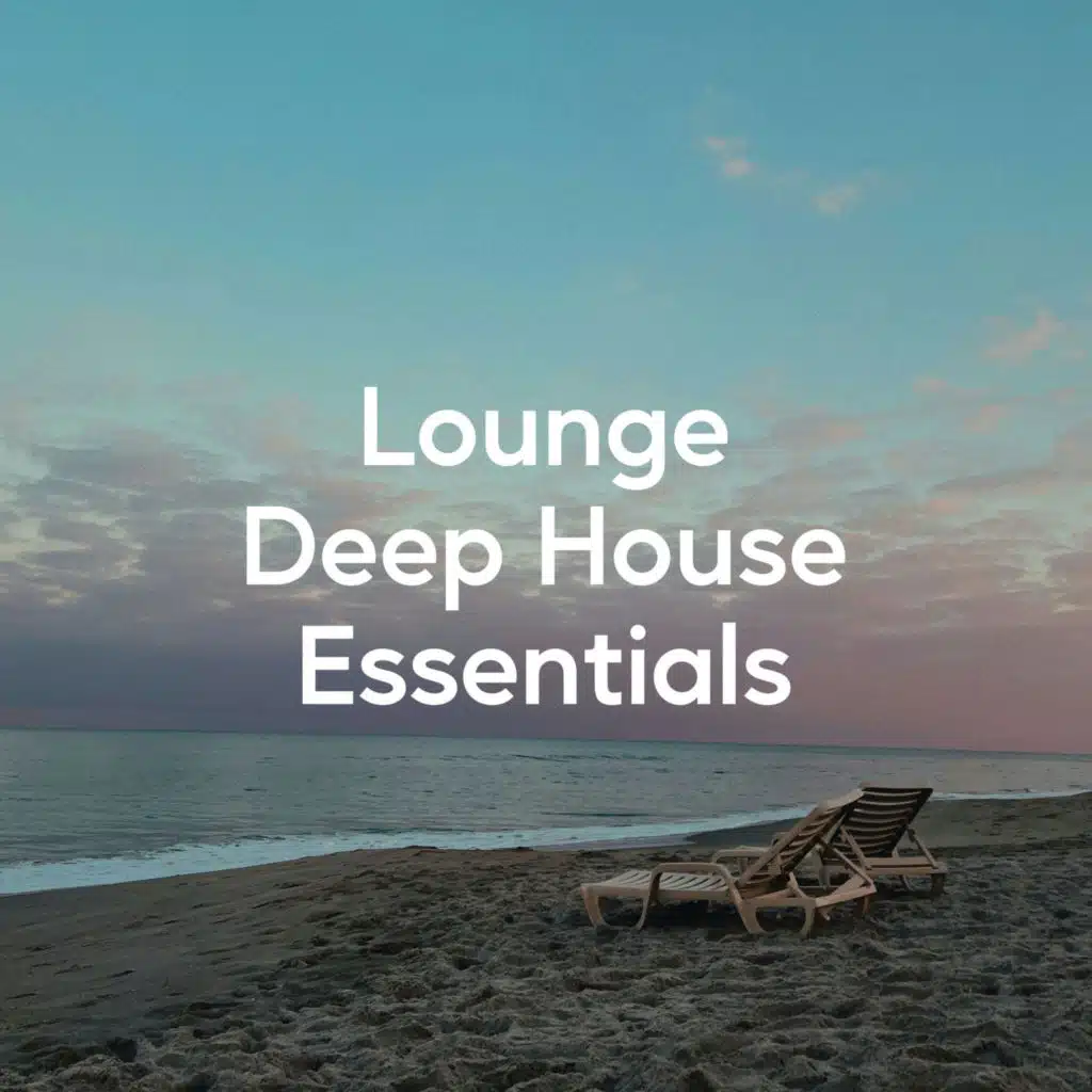 Lounge Deep House Essentials
