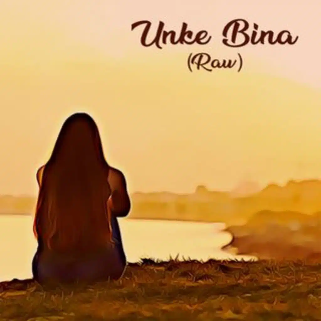 Unke Bina (Raw) (Raw) [feat. Hardik Sawhney]