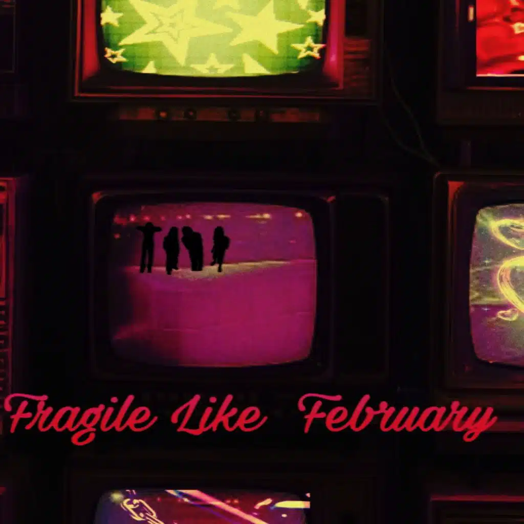 Fragile like february