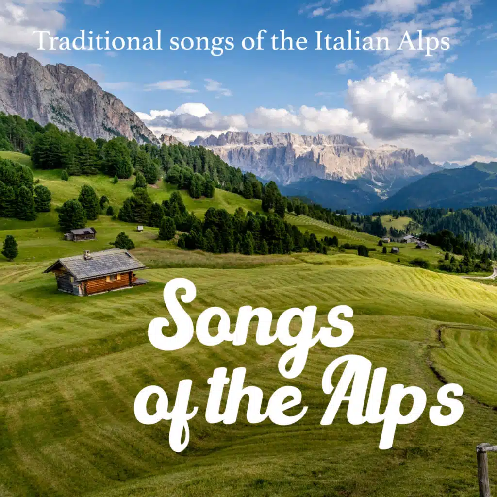 Songs of the Alps (Traditional songs of the Italian Alps)