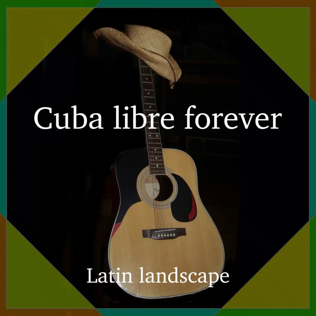 Cuba libre forever (Latin landscape)
