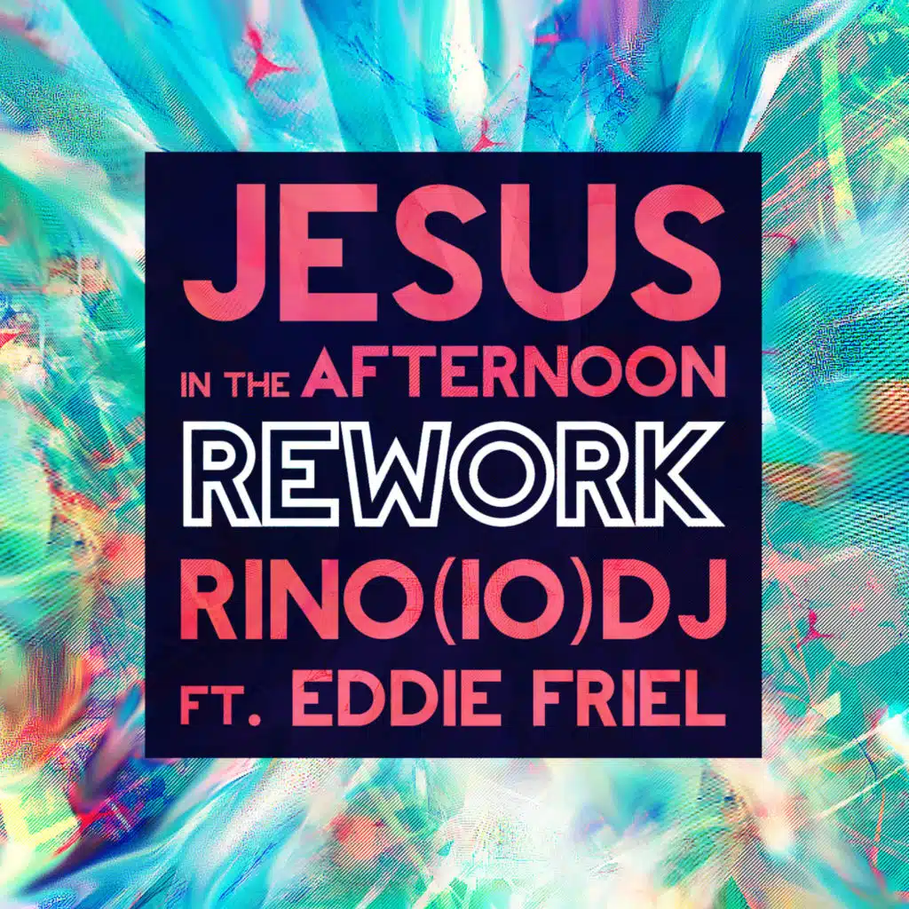 Jesus in the Afternoon (feat. Eddie Friel) [Rework]