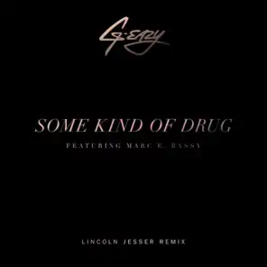 Some Kind Of Drug (Lincoln Jesser Remix) [feat. Marc E. Bassy]