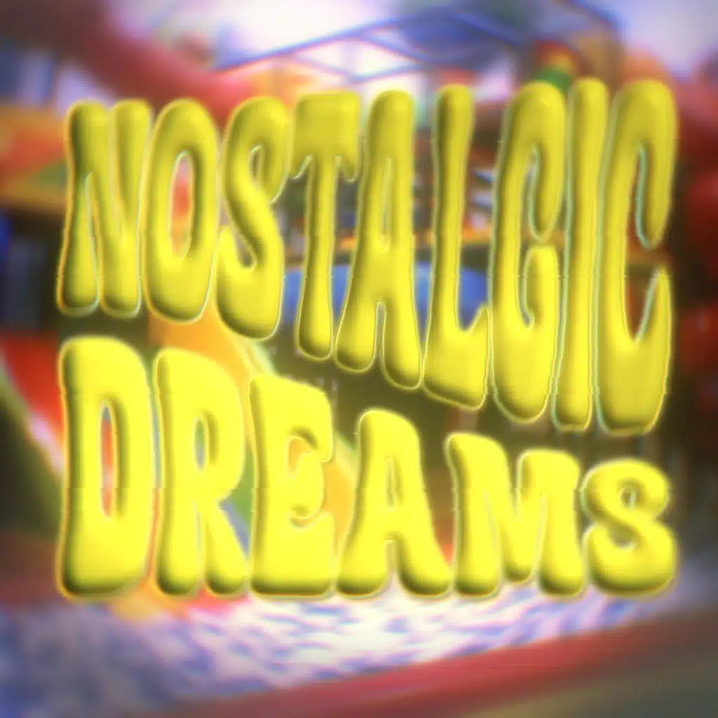 NOSTALGIC DREAMS