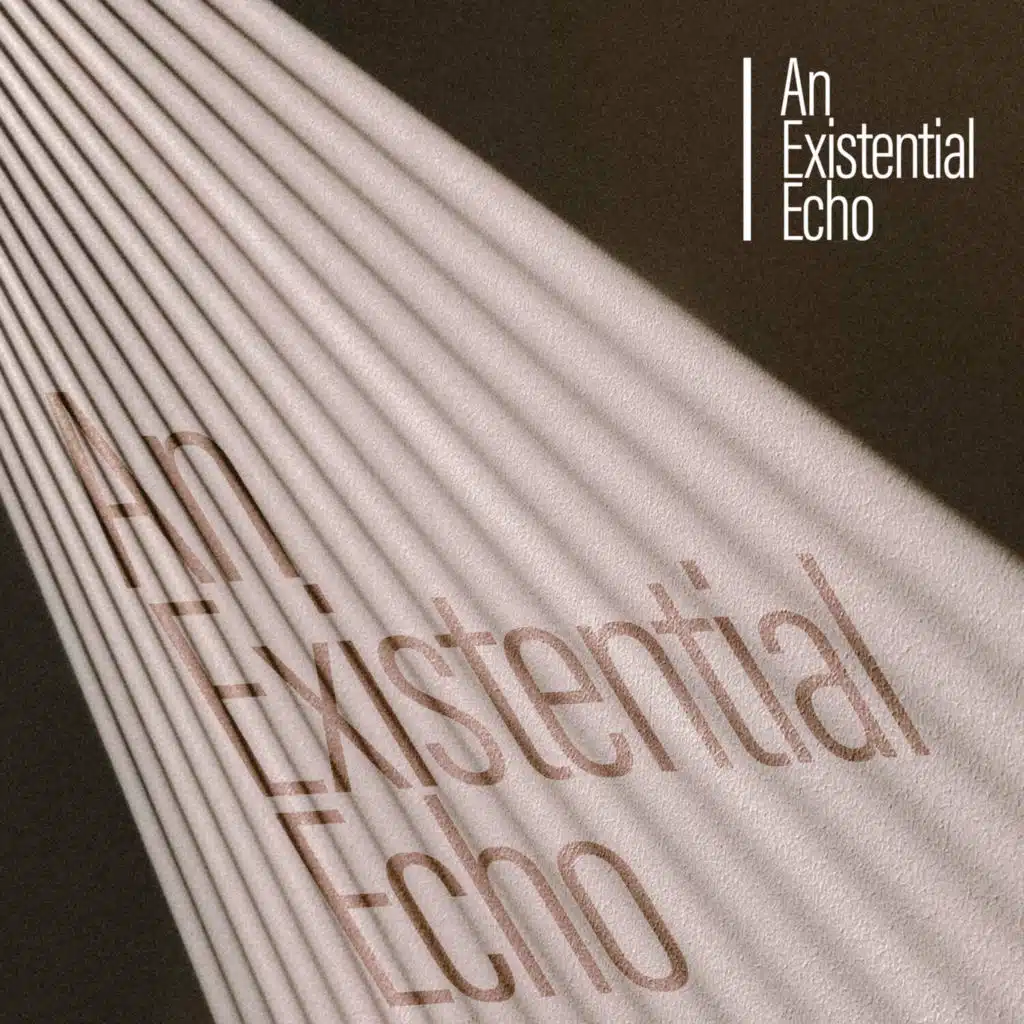An Existential Echo