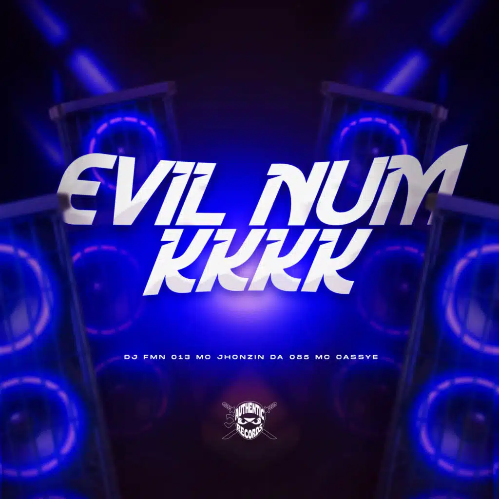 Evil Num Kkkk (feat. Authentic Records)