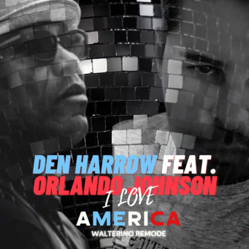 I Love America (feat. Den Harrow) [Walterino Remode]