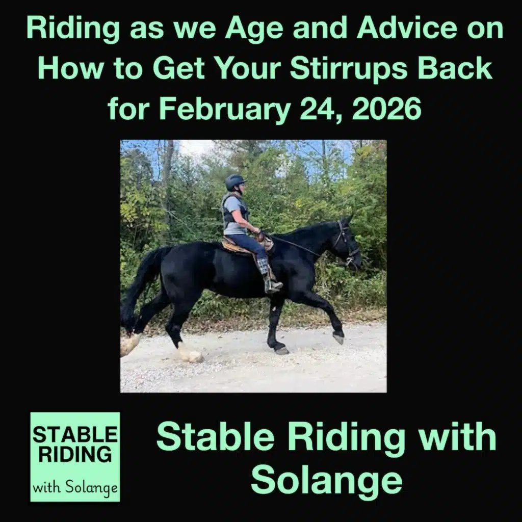 Riding as we Age and Advice on How to Get Your Stirrups Back for February 24, 2026