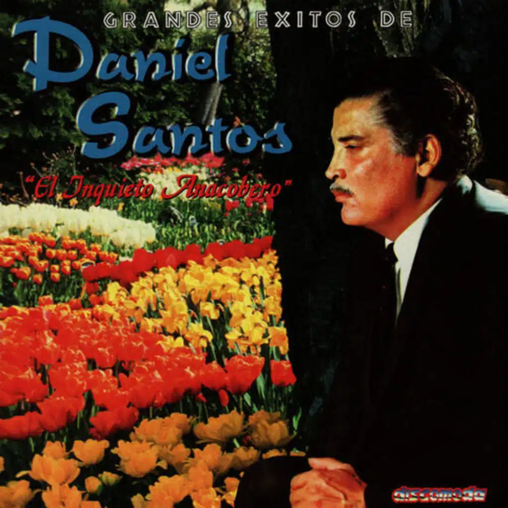 Grandes Exitos de Daniel Santos - El Inquieto Anacobero