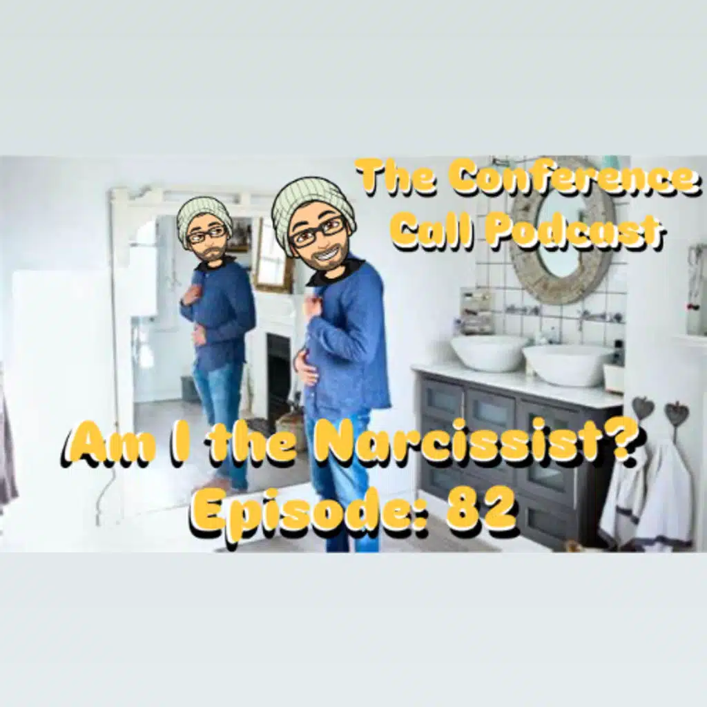 Am I the Narcissist? Episode: 82