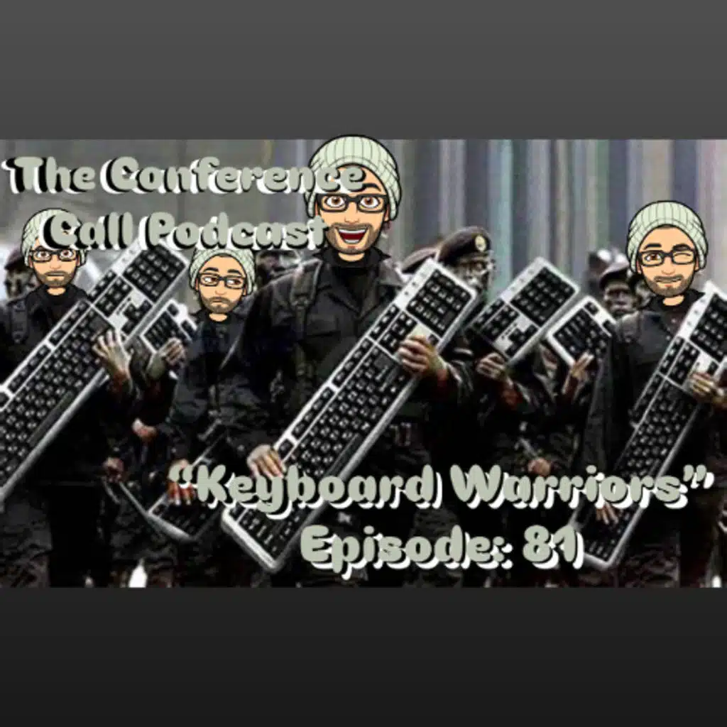 "Keyboard Warriors" Episode: 81