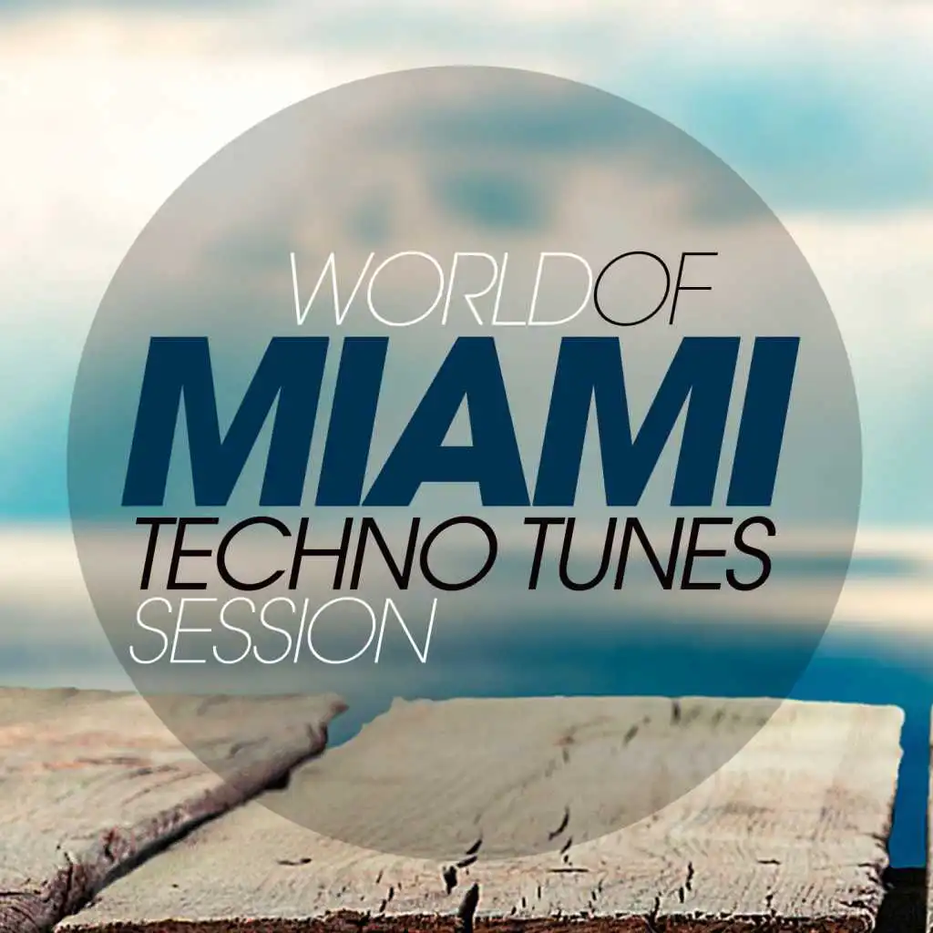 World of Miami Techno Tunes Session