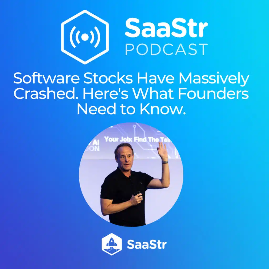 SaaStr 843: Software Stocks Have Massively Crashed. Here's What Founders Need to Know.