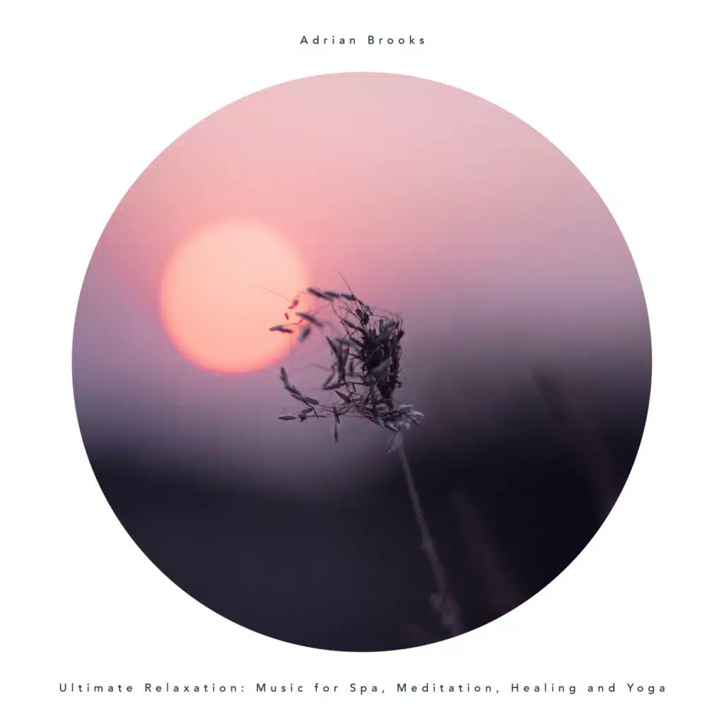 Ultimate Relaxation: Music for Spa, Meditation, Healing and Yoga
