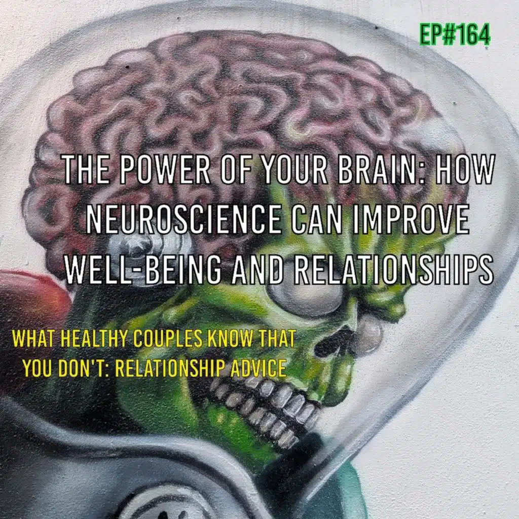 The Power of Your Brain: How Neuroscience Can Improve Well-Being and Relationships