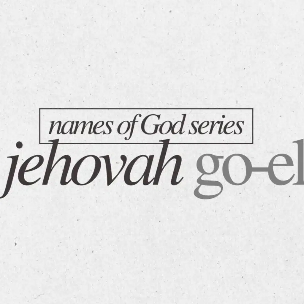 Names of God Series: Jehovah Go-El // February 22, 2026