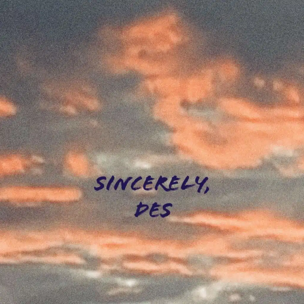 Sincerely, Des