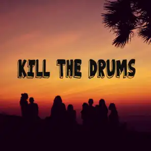 Kill the Drums!!!