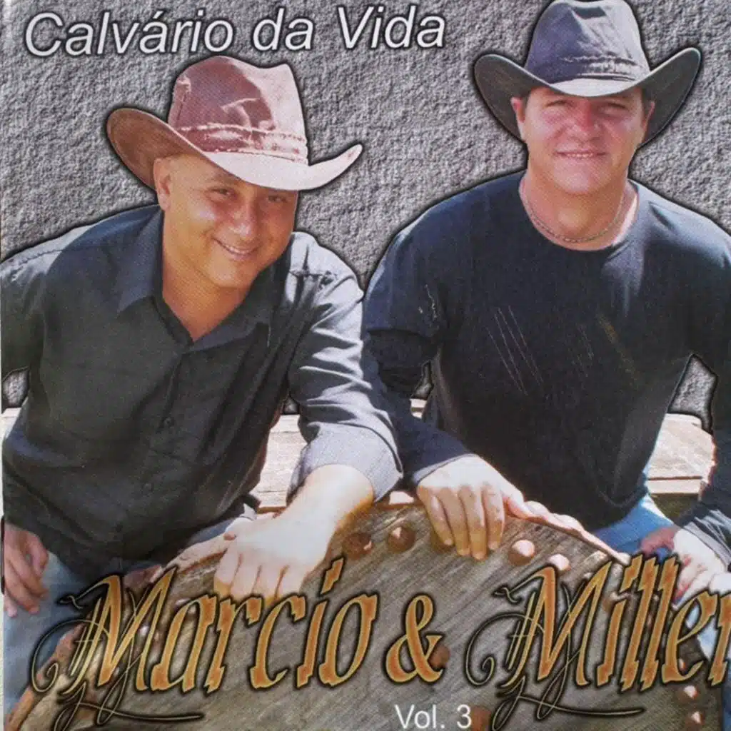 Márcio e Miller, Calvário da Vida Vol.3