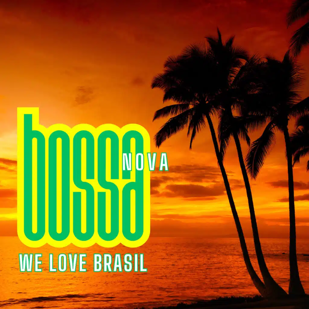 We Love Brasil Bossa Nova