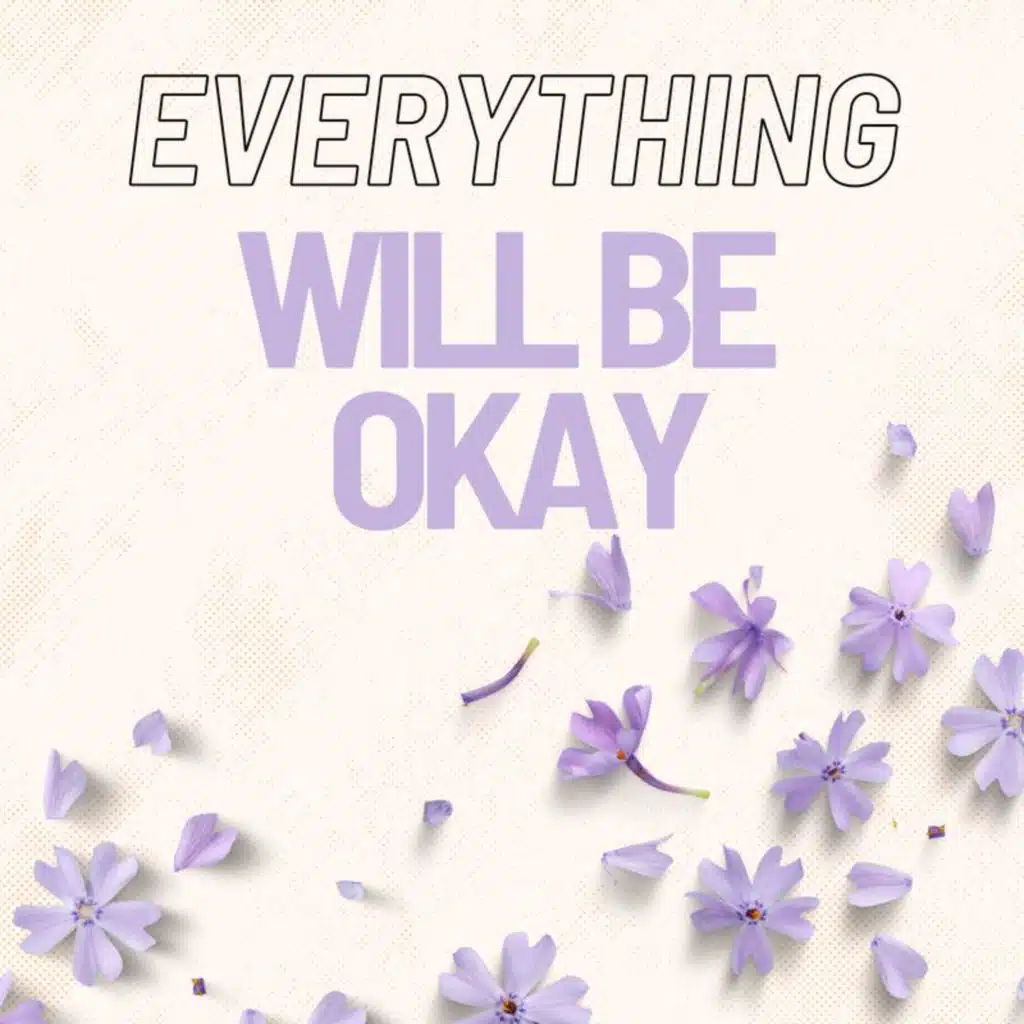 Everything Will Be Ok