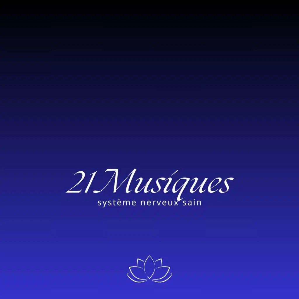 21 Musiques système nerveux sain - Harmonies apaisantes pour réguler son système nerveux