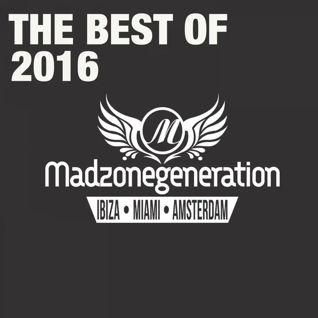 Madzonegeneration: The Best of 2016 (House Music: Ibiza, Miami, Amsterdam)