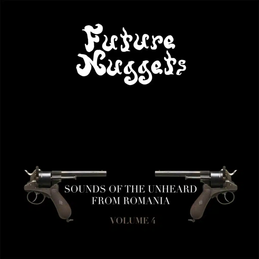 Future Nuggets: Sounds of the Unheard from Romania, Vol. 4