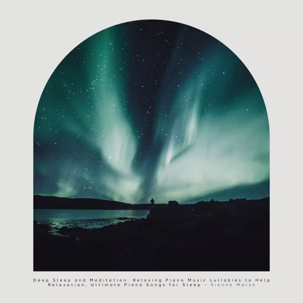 Deep Sleep and Meditation: Relaxing Piano Music Lullabies to Help Relaxation, Ultimate Piano Songs for Sleep