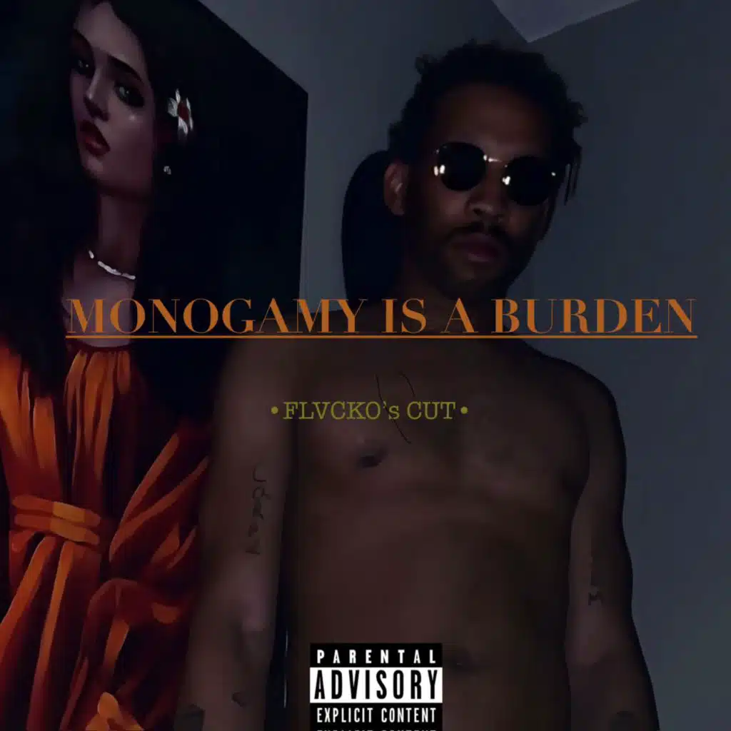 Monogamy Is A Burden: Flacko's Cut