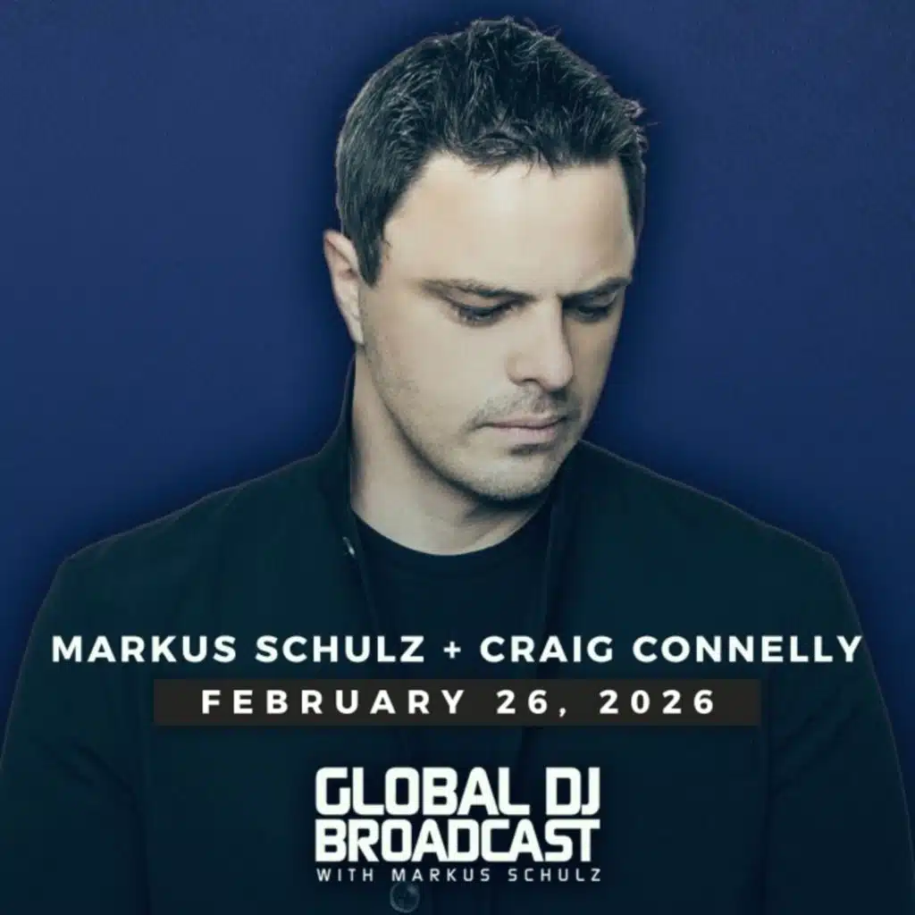 Global DJ Broadcast - Markus Schulz and Craig Connelly (Feb 26 2026)