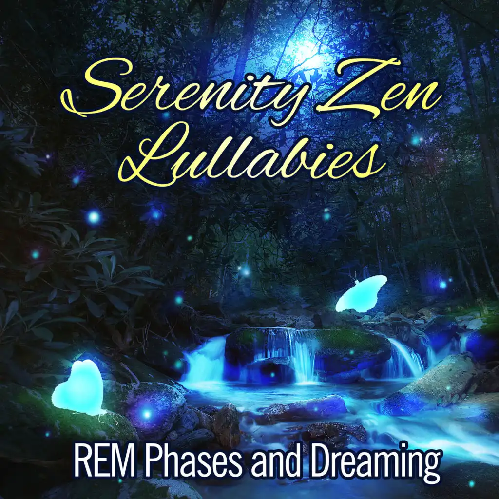 Serenity Zen Lullabies: REM Phases and Dreaming - Music for Deep Medtation Before Sleep, Healing Songs & Calm Sounds for Relaxation