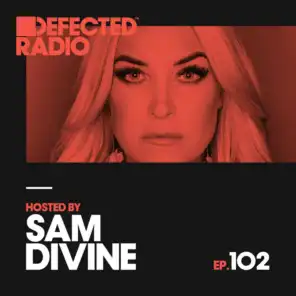 Defected Radio Episode 102 (hosted by Sam Divine)