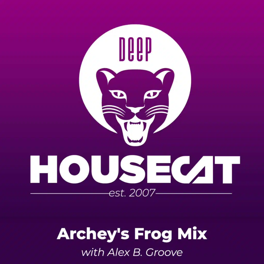 Archey's Frog Mix - with Alex B. Groove | Deep House Cat Show