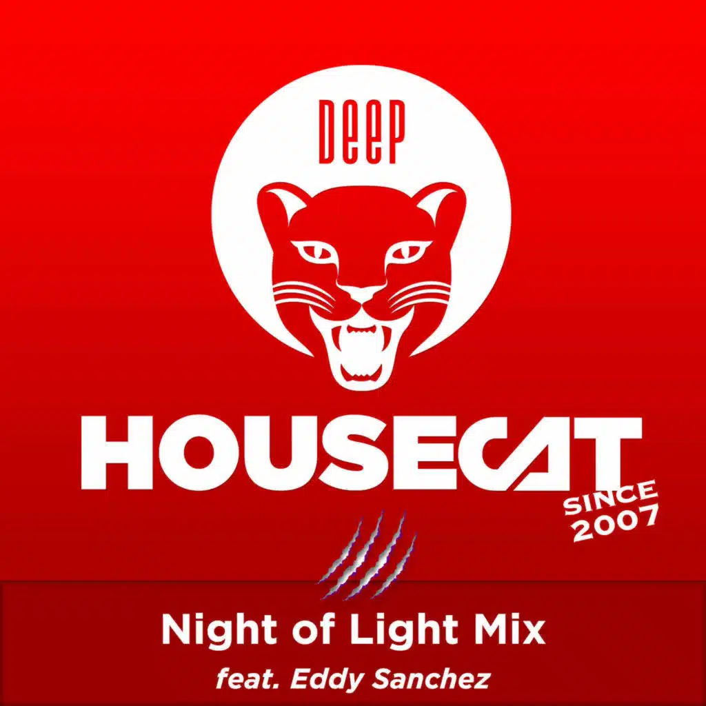 Deep House Cat Show - Night of Light Mix - feat. Eddy Sanchez