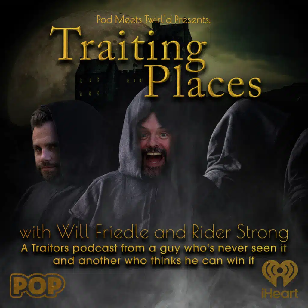 Pod Meets Twirl'd: The Traitors 411