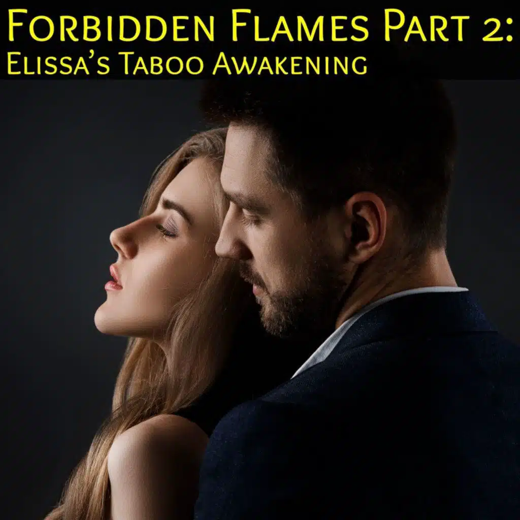 Forbidden Flames: Elissa’s Erotic Awakening : Part 2
